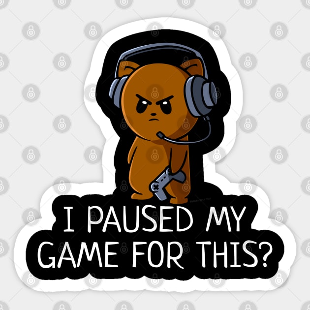 I Paused My Game for This? Funny Video Gamer Sticker by NerdShizzle